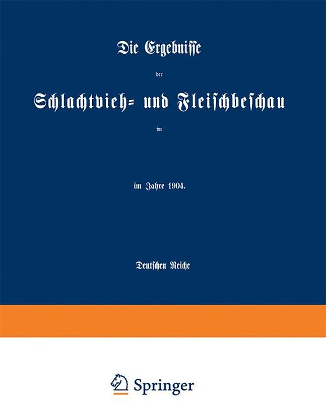 Die Ergebnisse der Schlachtvieh- und Fleischbeschau im Deutschen Reiche