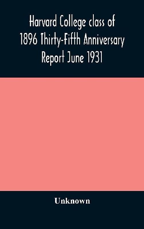 Harvard College Class Of 1896 Thirty-Fifth Anniversary Report June 1931