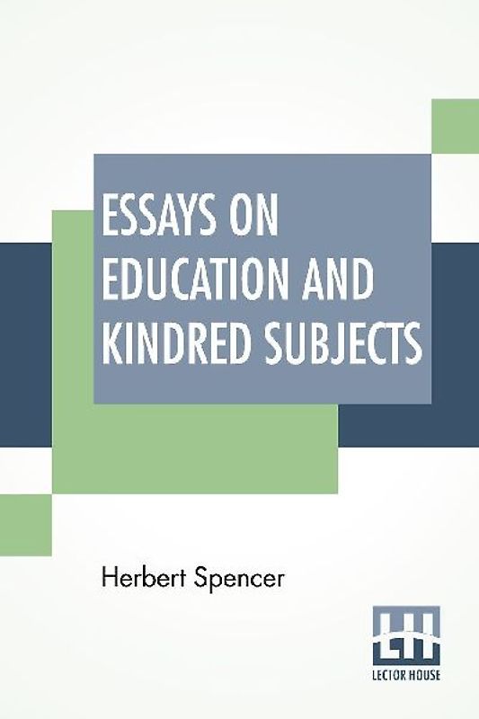 Essays On Education And Kindred Subjects