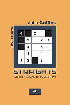 Straights - 120 Easy To Master Puzzles 5x5 - 2 (Straights Puzzle Book 5x5, Band 2)