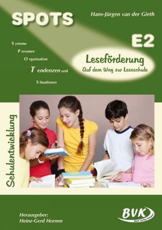 SPOTS Schulentwicklung Band E2. Leseförderung - Auf dem Weg zur Leseschule