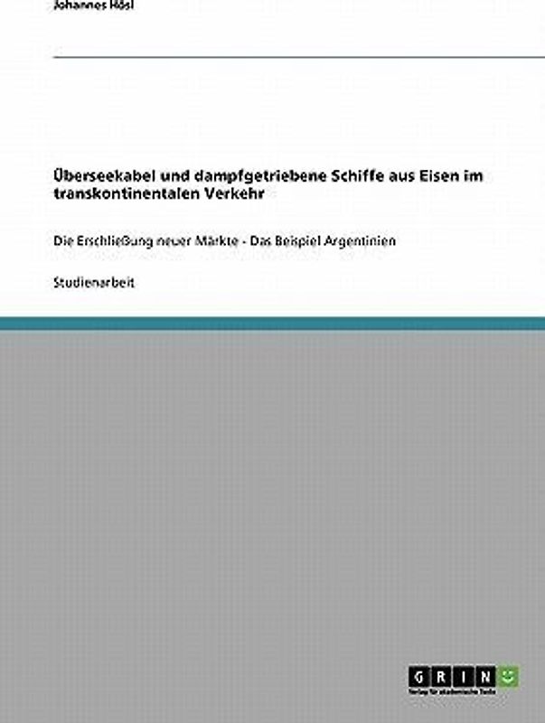 Überseekabel und dampfgetriebene Schiffe aus Eisen im transkontinentalen Verkehr