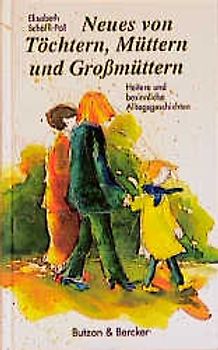 Neues von Töchtern, Müttern und Grossmüttern