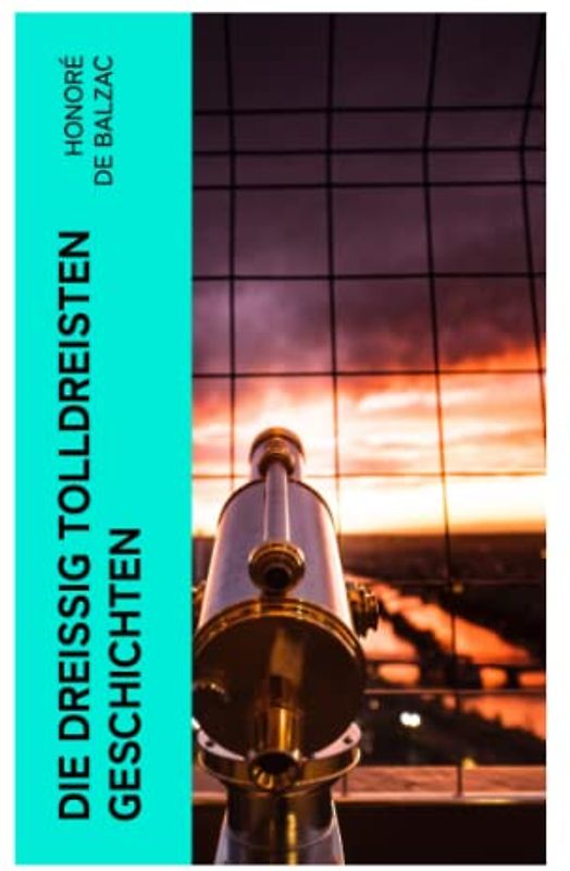 Die dreißig tolldreisten Geschichten