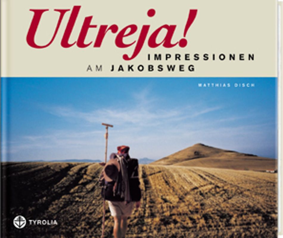 Ultreja! Impressionen am Jakobsweg