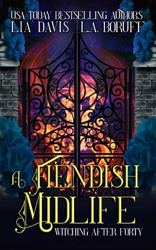 A Fiendish Midlife: A Paranormal Women's Fiction (Witching After Forty, Band 15)