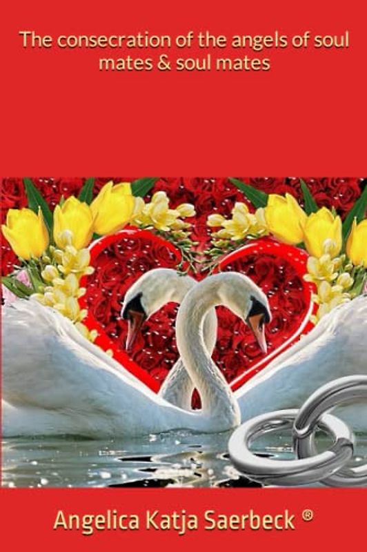 The consecration of the angels of soul mates & soul mates (Die Weihen der Engel ®)