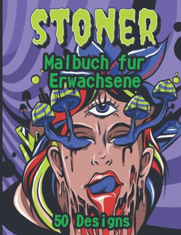 Kiffer Malbuch: Psychedelisches Stoner Malbuch für Erwachsene und Jugendliche mit 50 ausgefallenen Kiffer Designs zum Chillen & Ausmalen