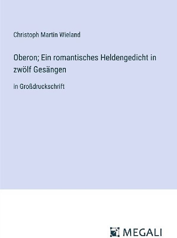 Oberon; Ein romantisches Heldengedicht in zwölf Gesängen