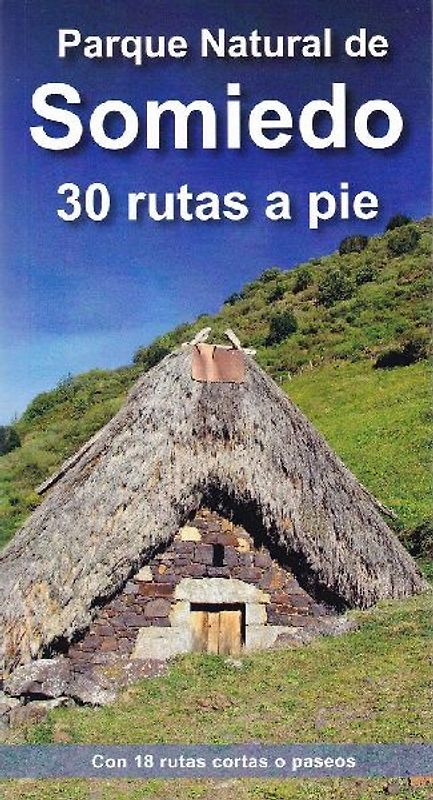 Parque Natural de Somiedo : 30 rutas a pie : con 18 rutas cortas o paseos