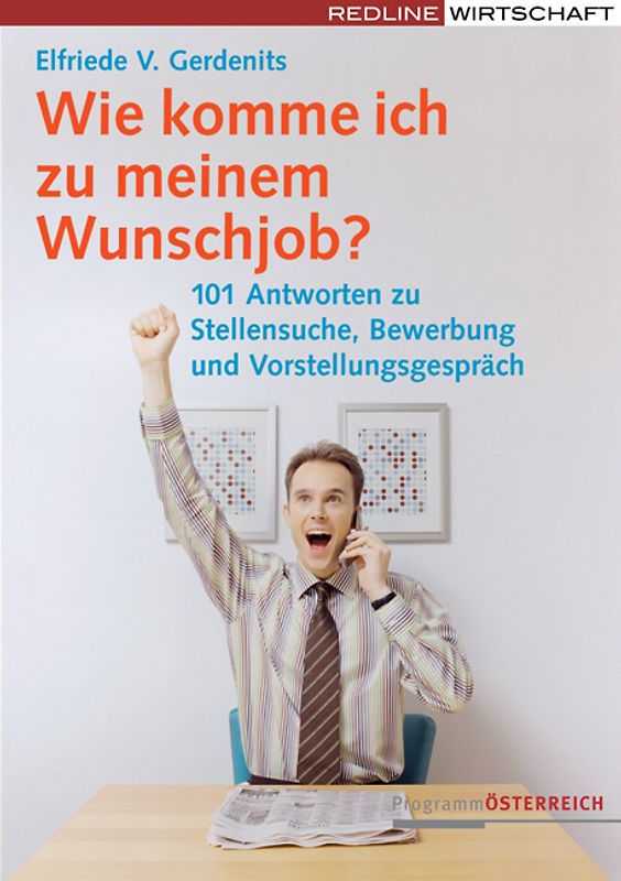 Wie komme ich zu meinem Wunschjob?. 101 Antworten zu Stellensuche, Bewerbung und Vorstellungsgespräch