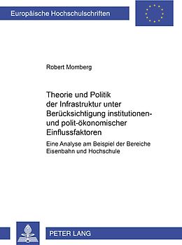 Theorie und Politik der Infrastruktur unter Berücksichtigung institutionen- und polit-ökonomischer Einflussfaktoren
