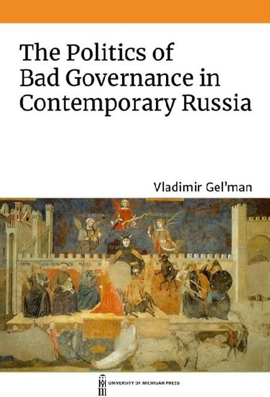 The Politics of Bad Governance in Contemporary Russia