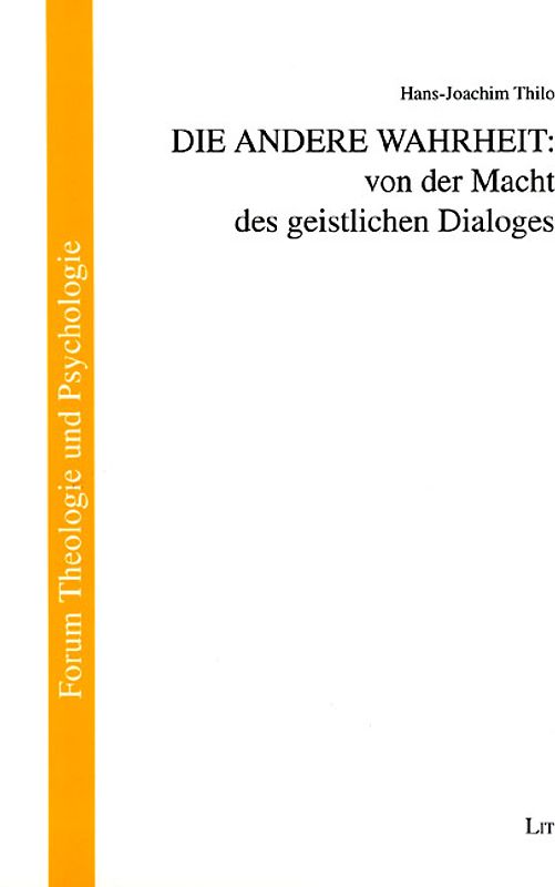 Die andere Wahrheit: von der Macht des geistlichen Dialoges