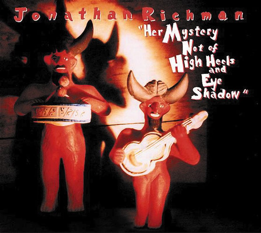 Jonathan Richman - Mystery Not of High Heals