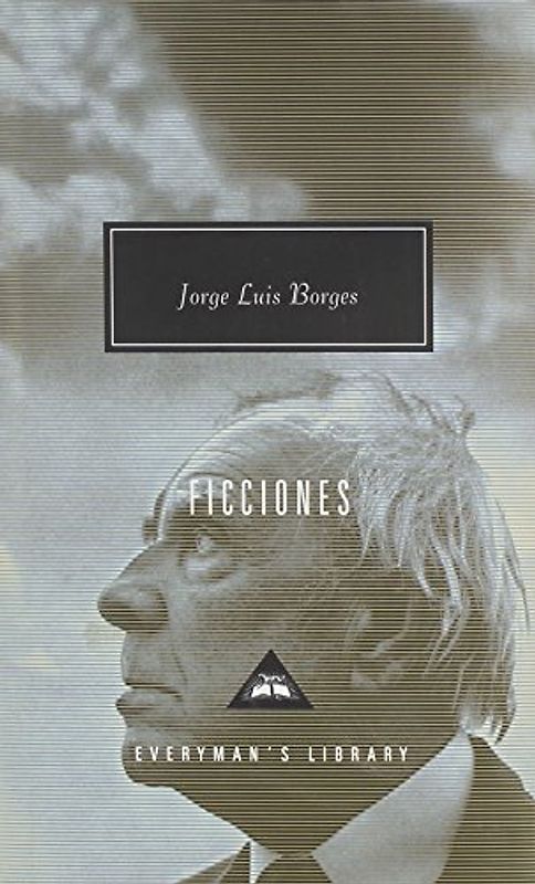 Ficciones (Everyman's Library Classics & Contemporary Classics) - Jorge Luis Borges