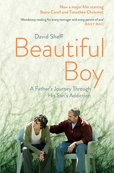 Beautiful Boy - A Father's Journey Through His Son's Addiction - David Sheff [Film Tie-In, Paperback]