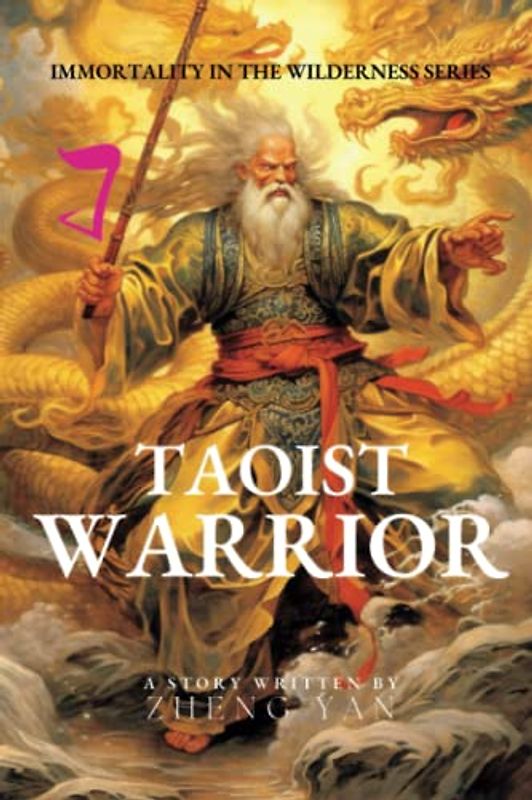 Taoist Warrior: Immortality in the Wilderness Series Book 7