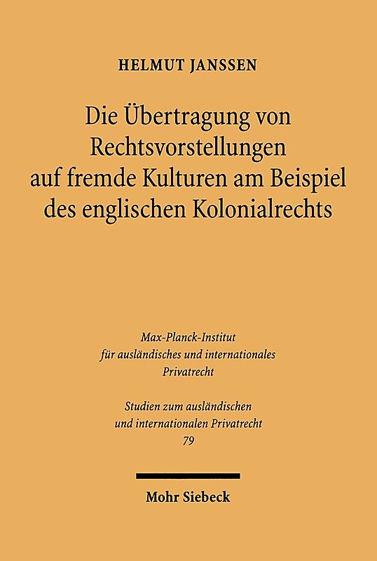 Die Übertragung von Rechtsvorstellungen auf fremde Kulturen am Beispiel des englischen Kolonialrechts