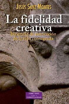 La fidelidad creativa : itinerario de renovación de la vida consagrada