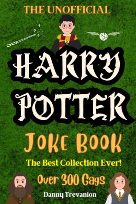 The Unofficial Harry Potter Joke Book: The Best Collection Ever for Kids of All Ages! Over 300 Gags (Jokes for Superfans)