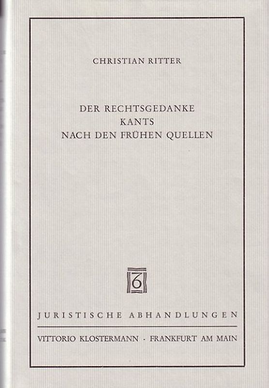 Der Rechtsgedanke Kants nach den frühen Quellen
