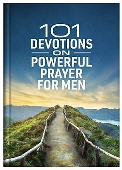 101 Devotions on Powerful Prayer for Men