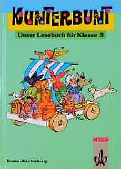 Kunterbunt - Unser Lesebuch - Ausgabe Baden-Württemberg. 3. Schuljahr