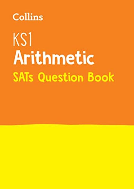Collins KS1 SATs Revision and Practice - New Curriculum ? KS1 Mathematics - Arithmetic SATs Question Book