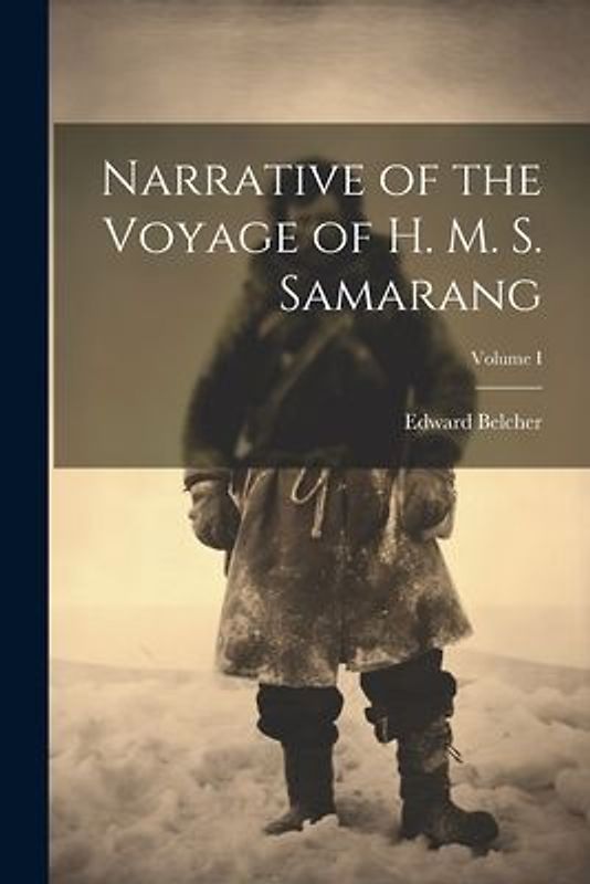 Narrative of the Voyage of H. M. S. Samarang; Volume I