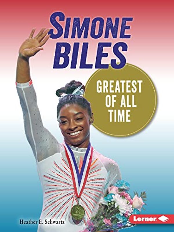 Simone Biles: Greatest of All Time (Gateway Biographies)