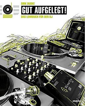 Gut aufgelegt! Das Lehrbuch und Nachschlagewerk für den DJ (11. Auflage 1/2021)