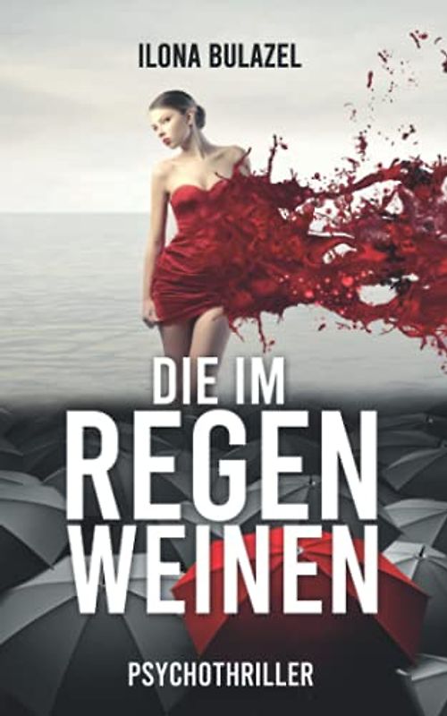 Die im Regen weinen: Psychothriller (Stutter und Nau ermitteln)