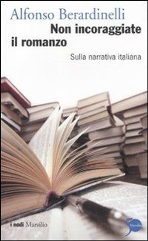 Non incoraggiate il romanzo. Sulla narrativa italiana