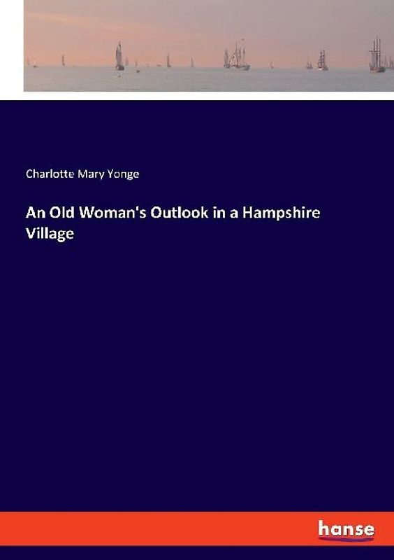 An Old Woman's Outlook in a Hampshire Village