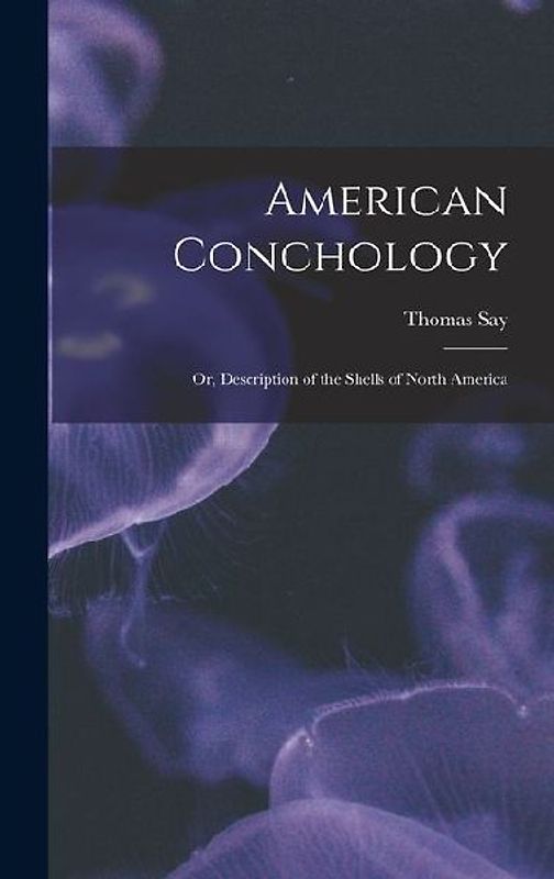 American Conchology; Or, Description of the Shells of North America