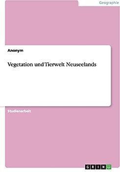 Vegetation und Tierwelt Neuseelands