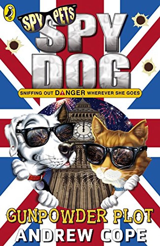 Spy Dog: The Gunpowder Plot: Sniffing out Danger wherever she goes (Spy Dog, 12)