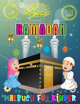 Ramadan Malbuch für Kinder: Ein lustiges Kinderbuch über islamische Ramadan-Moscheen mit 60 tollen Malseiten.Perfektes Geschenk für Ihre Kinder zum ... Fasten, Eid und mehr. 2-4 Jahre 4-8 Jahre