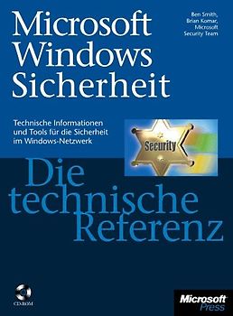 Microsoft Windows Sicherheit - Die technische Referenz. Technische Informationen und Tools für die Sicherheit im Windows-Netzwerk