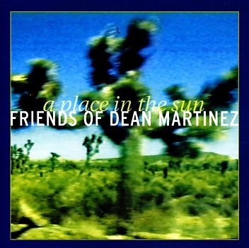 Friends of Dean Martinez - A Place in the Sun