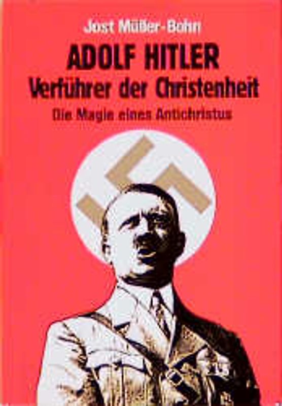 Adolf Hitler Verführer der Christenheit