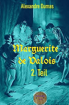 Marguerite de Valois, 2. Teil