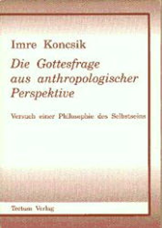 Die Gottesfrage aus anthropologischer Perspektive
