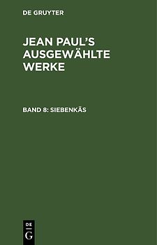 Jean Paul: Jean Paul’s ausgewählte Werke / Siebenkäs