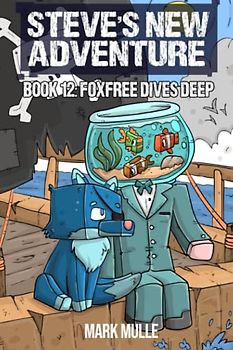 Steve's New Adventure Book 12: Foxfree Dives Deep (Changing Horizon, Band 12)