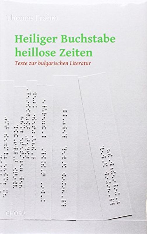 Heiliger Buchstabe, heillose Zeiten: Bulgarische Literatur von den Anfängen bis heute