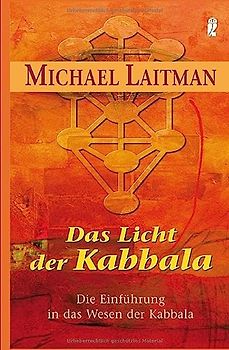 Das Licht der Kabbalah - Die Einführung in das Wesen der Kabbala - Michael Laitman [Taschenbuch]