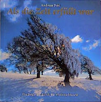 Als die Zeit erfüllt war. Ein Begleiter durch die Weihnachtszeit