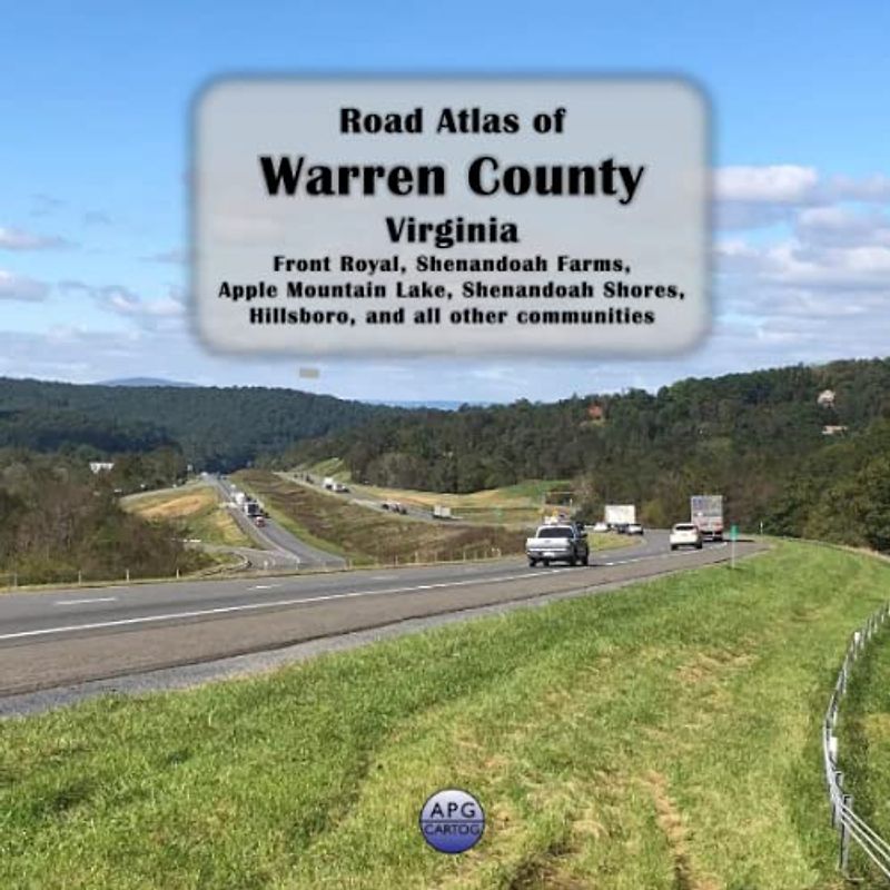 Road Atlas of Warren County, Virginia: Front Royal, Shenandoah Farms, Apple Mountain Lake, Shenandoah Shores, Hillsboro, and all other communities